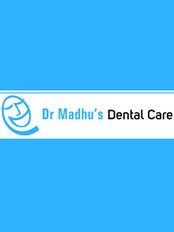 Dr Madhu's Dental Care - Dr Madhu's Dental Care
