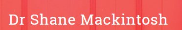Dr Shane Mackintosh - Dr Shane Mackintosh