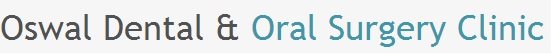 Oswal Dental & Oral Surgery Clinic - Oswal Dental & Oral Surgery Clinic