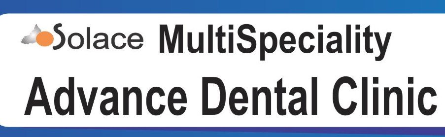 Solace multi specialty Advance Dental Clinic - Solace multi specialty Advance Dental Clinic
