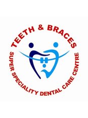 Teeth & Braces: Super Speciality Dental Care - Teeth & Braces: Super Speciality Dental Care